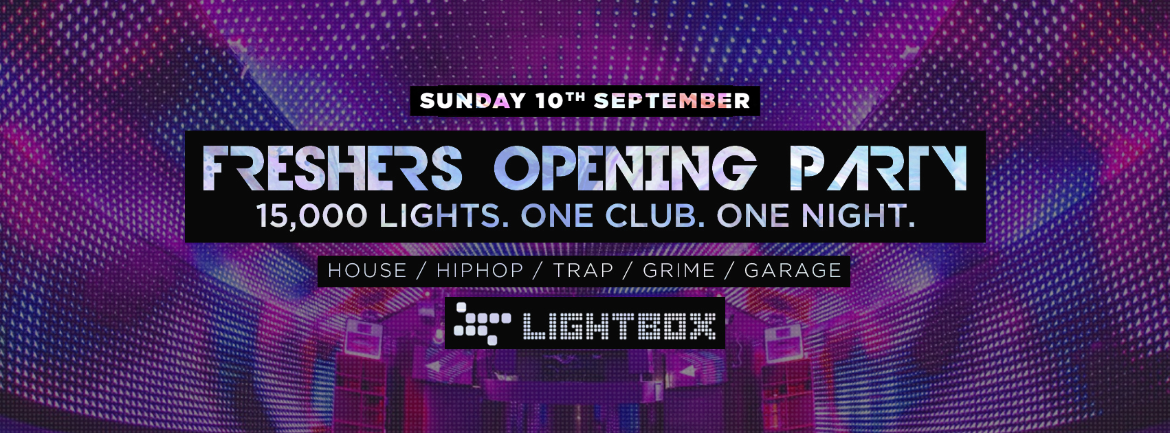 Official Freshers Opening Party Lightbox London TIckets At The Door