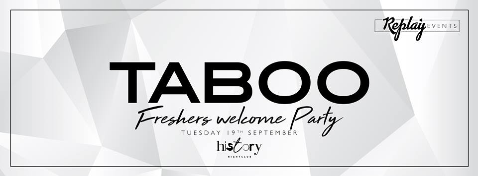 TABOO Tuesday's @ History Nightclub - FRESHERS WELCOME PARTY at History