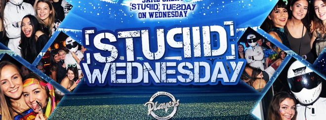 Stupid Wednesday – Tickets on Door!