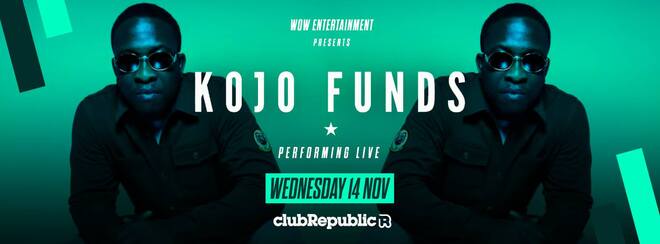 [100 tickets left] Kojo Funds live at Club Republic