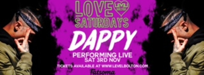 Love Saturdays Presents DAPPY live @ Level Nightclub Bolton