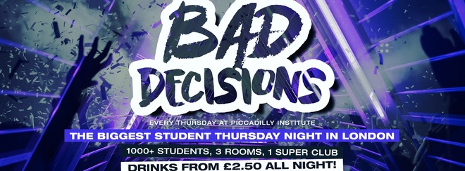 Bad Decisions Every Thursday at Piccadilly Institute!