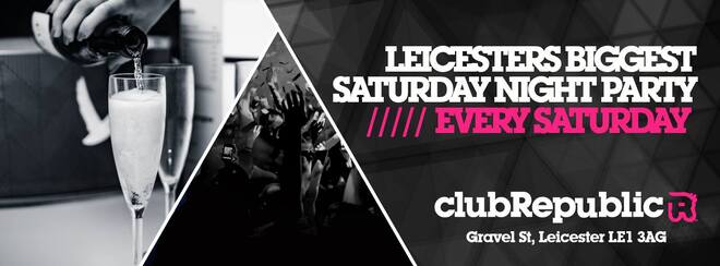 [300 x £1 TICKETS THIS SATURDAY] Leicester’s Biggest Saturday Night Party! // Every Saturday // Club Republic