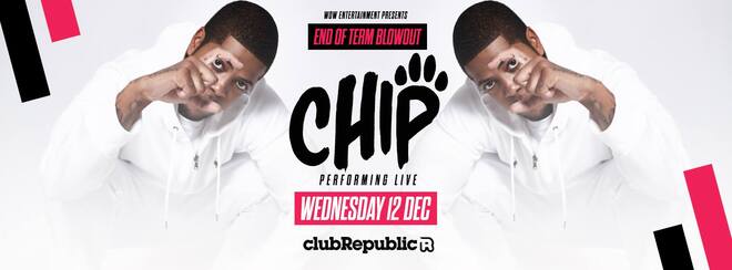 End Of Term Blowout feat CHIP live – Club Republic [200 TICKETS LEFT]