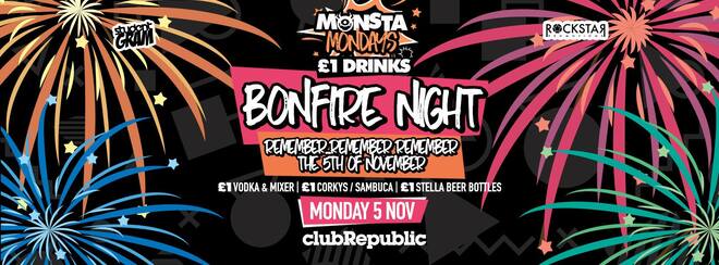 ★ Monsta Mondays ★ Bonfire Night ★ £1 Drinks All Night! ★ Monday 5th November