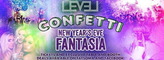 NEW YEARS EVE LEVEL NIGHTCLUB – CONFETTI Presents FANTASIA