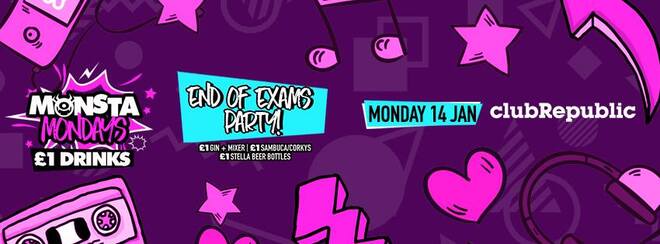★ Monsta Mondays ★ End Of Exams Party ★ Monday 14th January ★ Club Republic