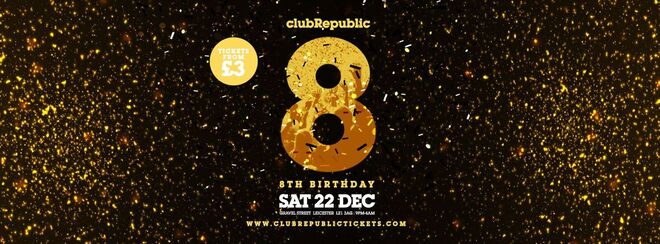 Club Republic’s 8th Birthday Celebration // Tickets from £3