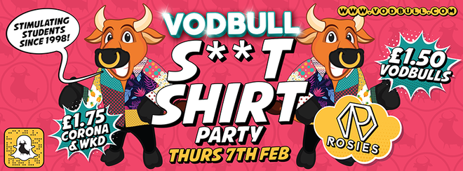 Vodbull S**T SHIRT PARTY!! WIN £100!! [FINAL 50 TICS!!]