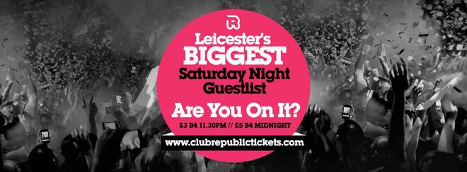 Leicester’s Biggest Saturday Night Guestlist // Every Saturday // Club Republic // Tickets from Only £3
