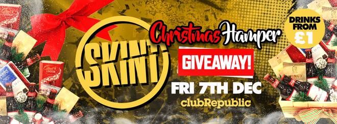 [£1 TICKETS SOLD OUT!] ★ Skint Fridays ★ Christmas Hamper Giveaway ★ £1 Drinks ★ Club Republic