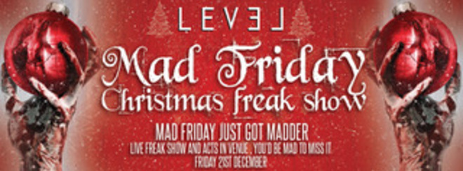 Mad Friday Freak Show – Pre 12.30 am Entry only