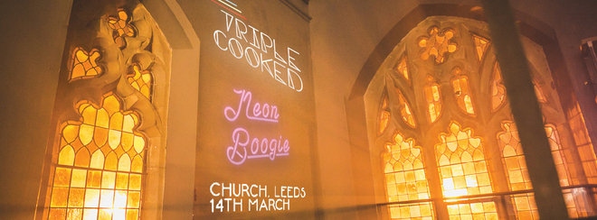 Triple Cooked: Leeds – Neon Boogie