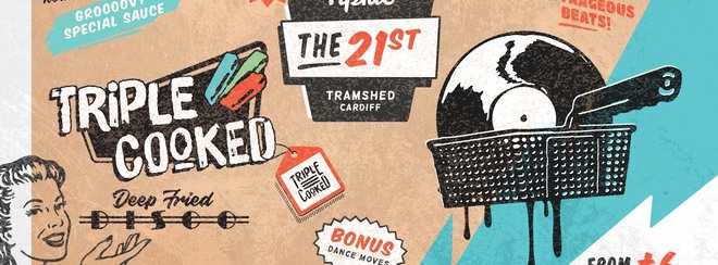 Triple Cooked: Cardiff – Deep Fried Disco