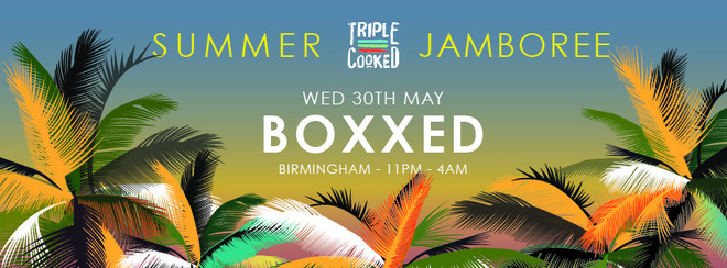 [Final 50 Tickets] Triple Cooked: Birmingham – Summer Jamboree