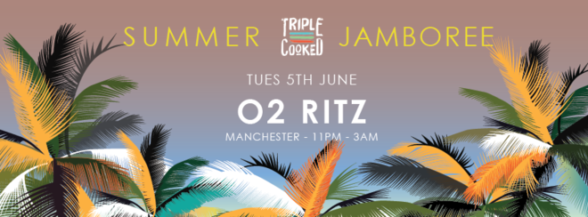 Triple Cooked: Manchester – Summer Jamboree