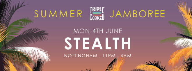 Triple Cooked: Nottingham – Summer Jamboree