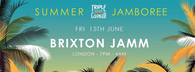Triple Cooked: London – Summer Jamboree