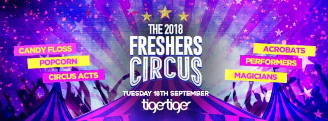 The 2018 Freshers Circus at Tiger Tiger London! ONLY 200 TICKETS LEFT!