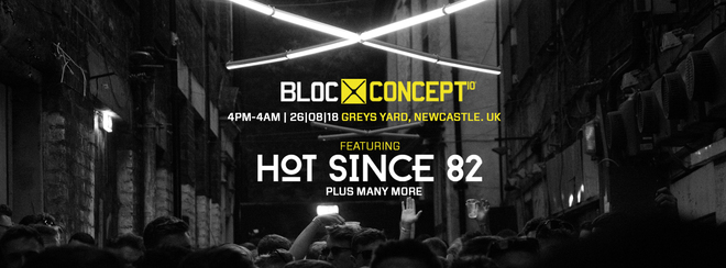 BLOC/002 / HOT SINCE 82 / GREYS YARD #DayNightBlocParty