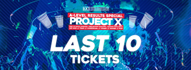 THIS EVENT WILL SELL OUT! Bad Decisions Thursdays // Project X // A-level Results Party