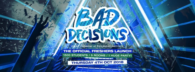 Bad Decisions Every Thursday at Piccadilly Institute!