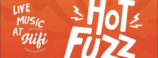 Hot Fuzz Events – Freshers 3-Pack  // Hifi Club, Leeds