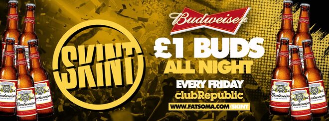 ★ Skint Fridays  ★ £1 Budweisers All Night! ★ Club Republic