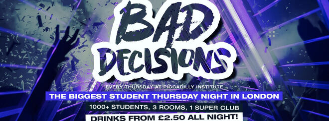 LIMITED £1 TICKETS! Bad Decisions Every Thursday at Piccadilly Institute!