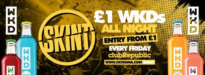 ★ Skint Fridays ★ £1 WKD’s ALL NIGHT! ★ Club Republic ★ New R&B ROOM [£1 & £3 TICKETS SOLD OUT!]