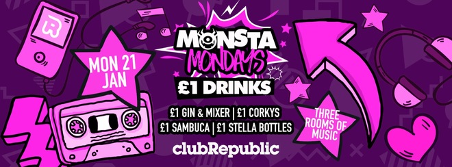 ★ Monsta Mondays ★ £1 GIN & MIXER ★ Monday 21st January ★ Club Republic