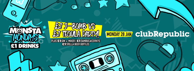 ★ Monsta Mondays ★ £1 J-BOMB vs £1 TEQUILA Party! ★ Monday 28th January ★ Club Republic