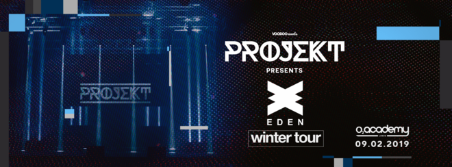 PROJEKT – Saturdays at O2 Academy Presents Eden Winter Tour
