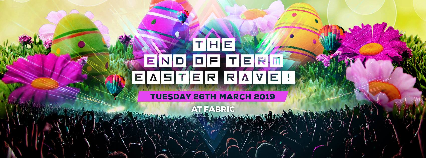 The End Of Term Easter Rave 50 £5 Tickets Left At Fabric London On 26th Mar 2019 Fatsoma 5971