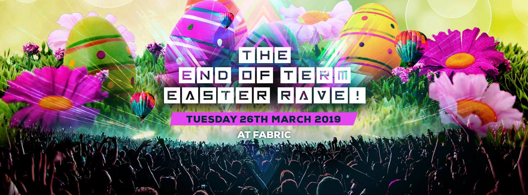 The End Of Term Easter Rave! 50 £5 Tickets Left!