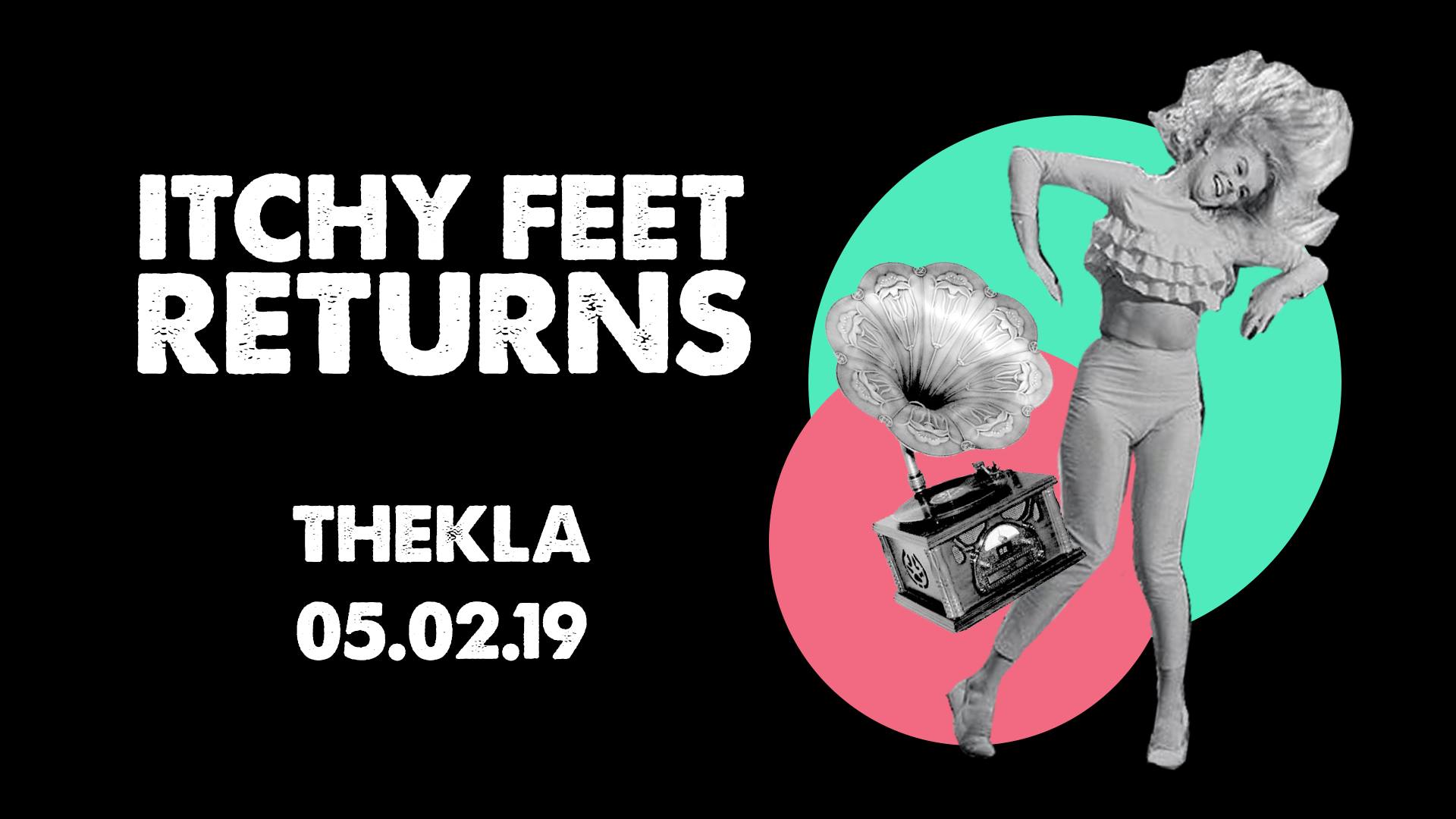 ITCHY FEET Thekla at Thekla, East Mud Dock on 5th Feb 2019 Fatsoma