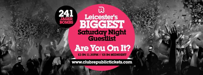 Leicester’s Biggest Saturday Night Guestlist // Every Saturday // Club Republic // Tickets from Only £3