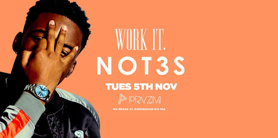 Work It. presents NOT3S – PRYZM [TICKETS NOW ONLINE]