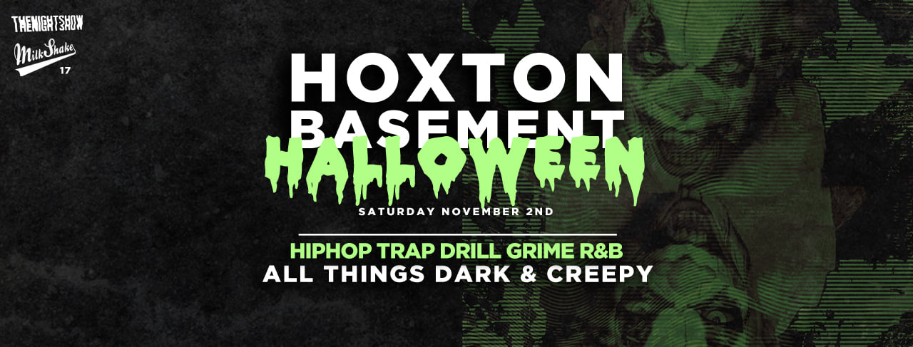 Tonight – Halloween In The Basement | Hoxton Basement – Trap x Grime x Drill x HipHop