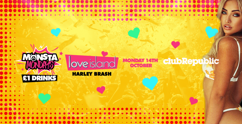LOVE ISLAND’s Harley Brash at Monsta Mondays – £1 J BOMBS – Club Republic