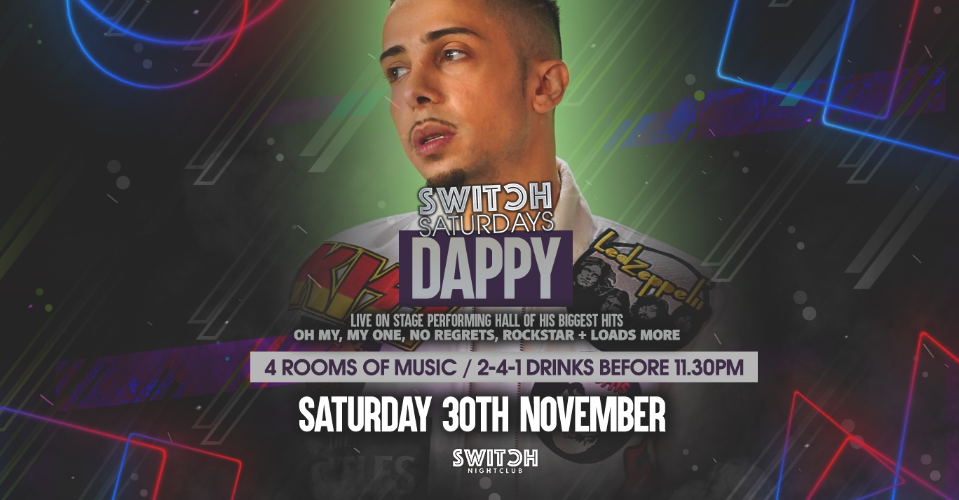 Switch Saturdays – Ft Dappy 30th Nov