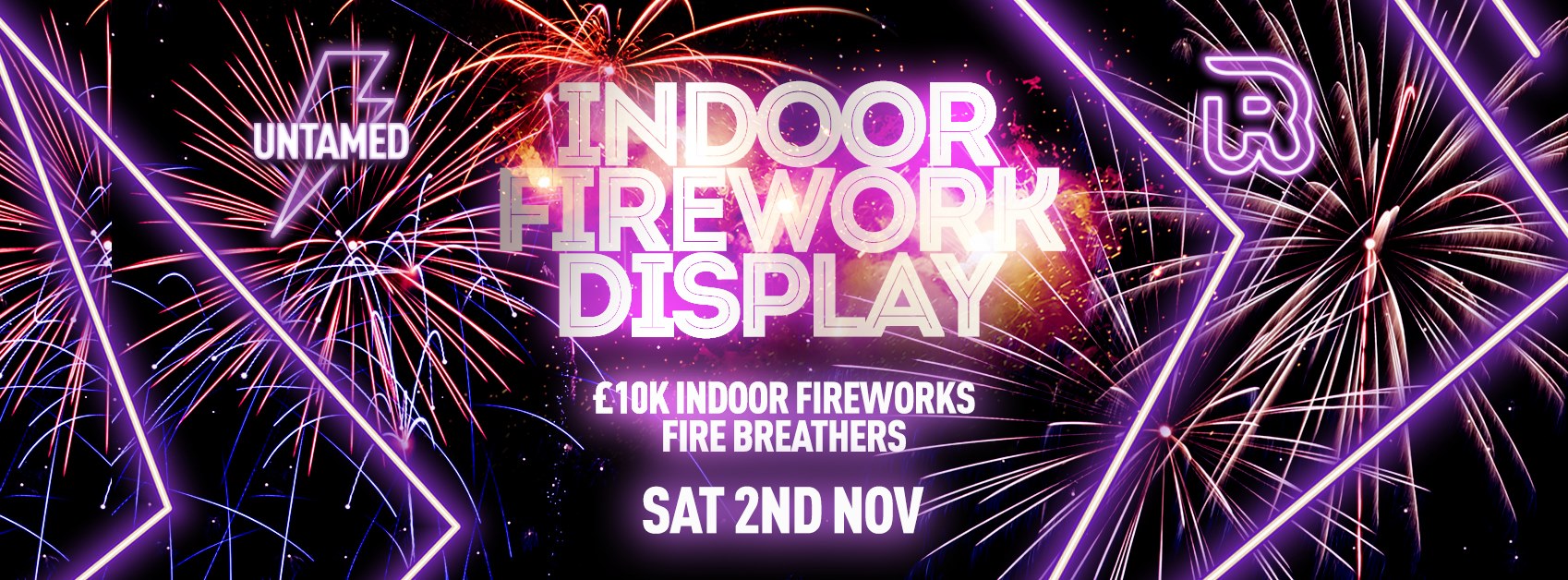 Untamed Saturday’s // INDOOR FIREWORK DISPLAY // FREE ENTRY (FIRST 100) // Saturday 2nd November