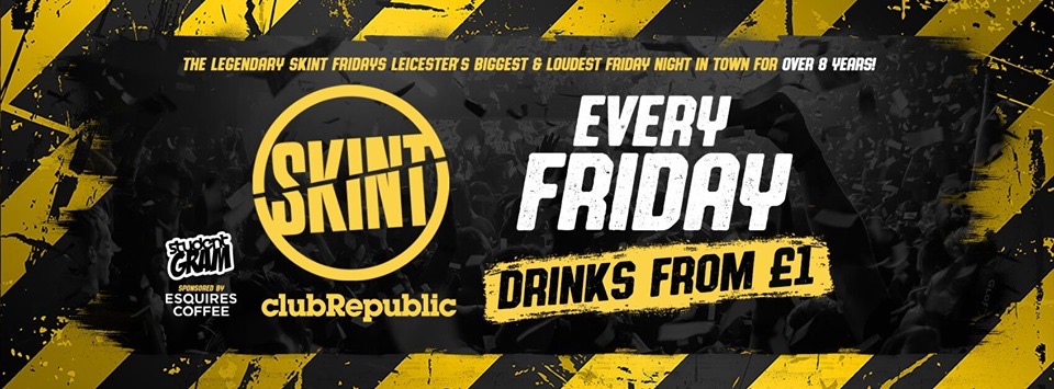 ★ SKINT Fridays ★ The Biggest Friday Night in Town ★ £1 Drinks ★