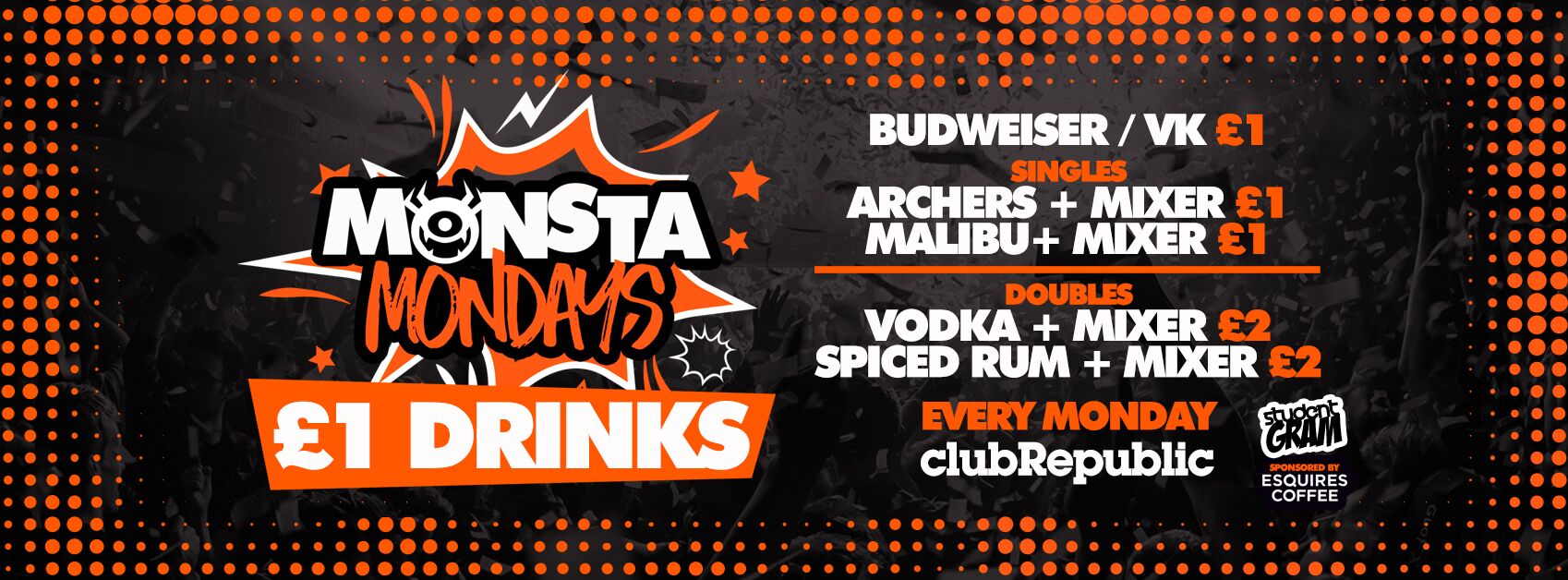 Monsta Mondays ★ £1 VK’s / £1 BUDWEISER / £1 ARCHERS & Mix / £1 MALIBU & Mix / £2 DOUBLE VODKA ★ Club Republic