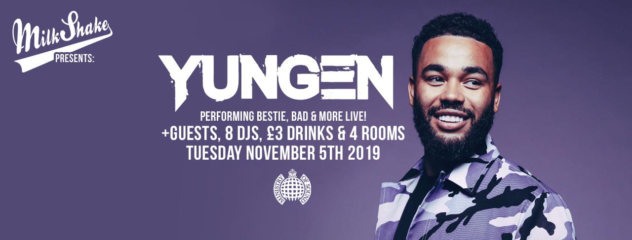 Milkshake, Ministry of Sound | Feat: YUNGEN (live) + More