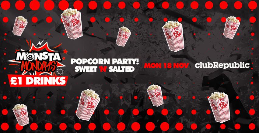 MONSTA MONDAYS ★ POPCORN PARTY ★ SWEET & SALTED! ★  £1 VK’s ★ £1 BUDWEISER ★ £1 ARCHERS & Mix ★ £1 MALIBU & Mix ★ £2 DOUBLE VODKA