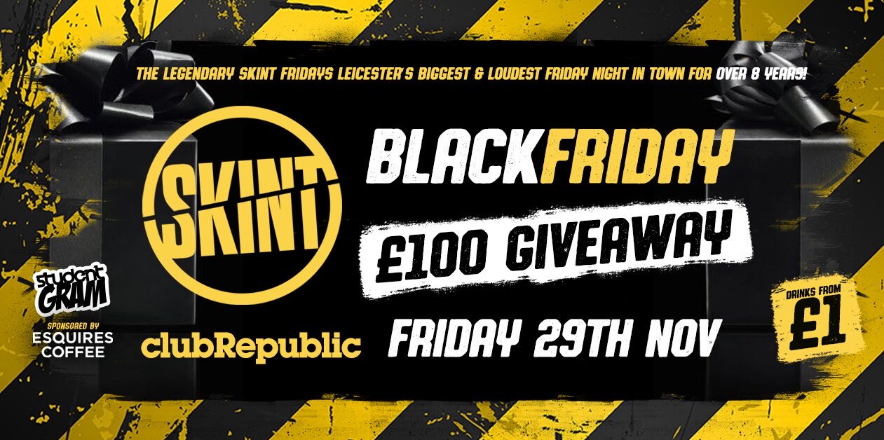 ★ SKINT FRIDAYS ★ BLACK FRIDAY SPECIAL ★ £1 DRINKS ALL NIGHT! ★