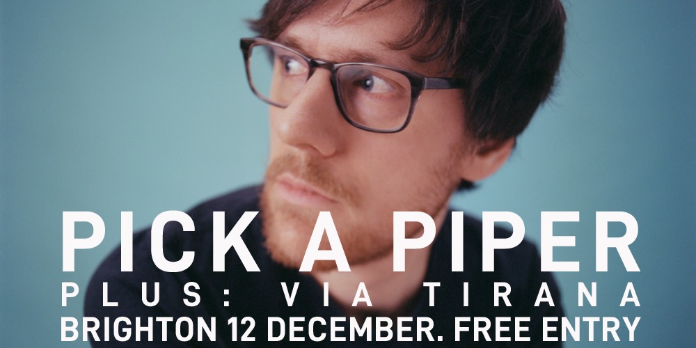 Pick A Piper + Via Tirana (FREE SHOW)