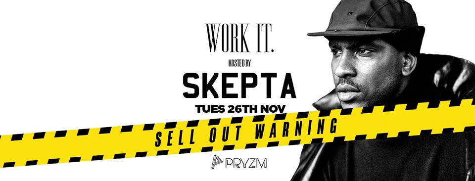 [LAST 100 TICKETS!] Work It. hosted by Skepta – PRYZM