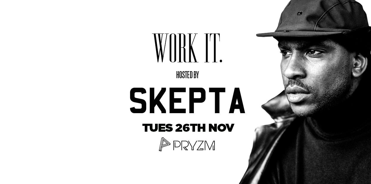 Work It. hosted by Skepta – PRYZM [FINAL TICKETS]